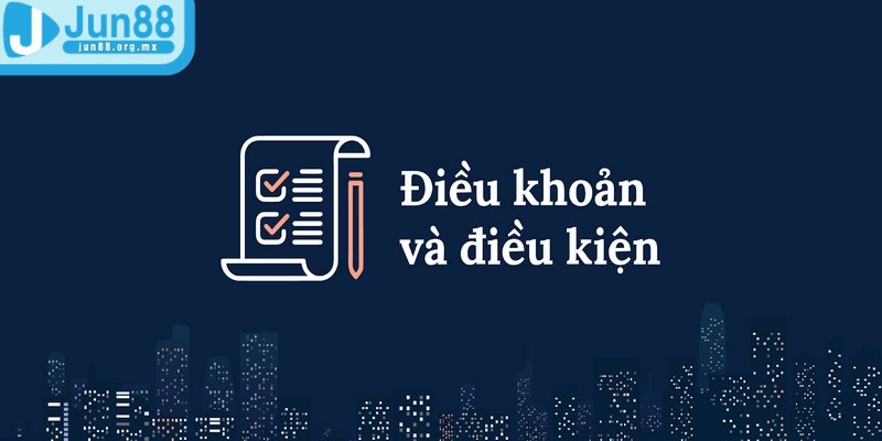 Điều khoản điều kiện JUN88 - Quy định cần nắm rõ 1 Điều khoản điều kiện JUN88 được xây dựng một cách cẩn thận